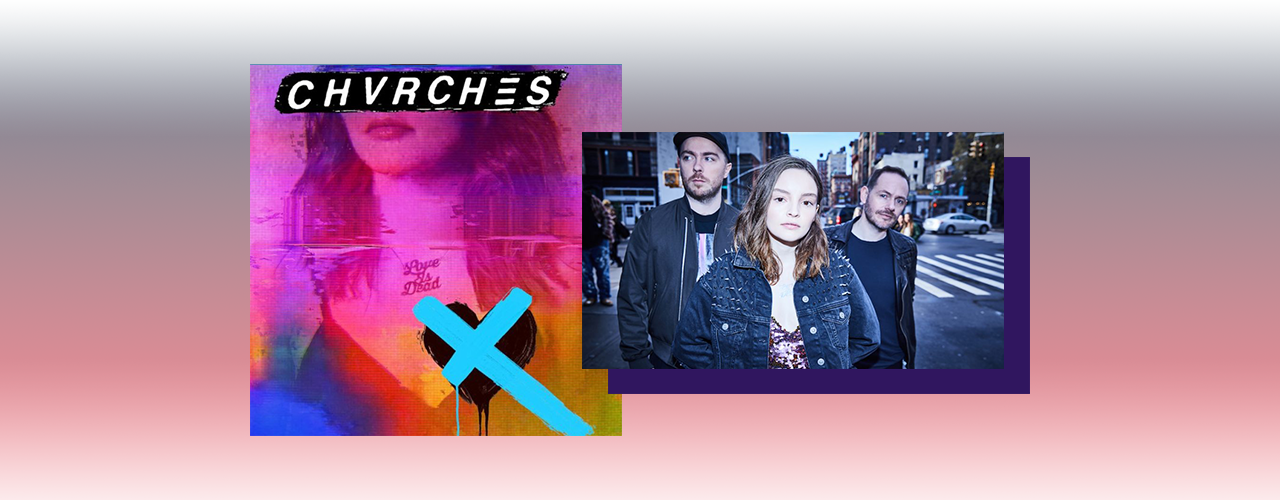 CHVRCHES — Love Is Dead